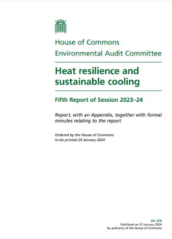 HOUSE OF COMMONS EAC HEAT RESILIENCE  SUSTAINABLE COOLING REPORT JAN 2024